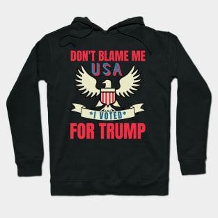 Don't Blame Me I Voted For Trump Hoodie